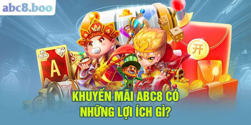 Khuyến mãi ABC8 có những lợi ích gì?